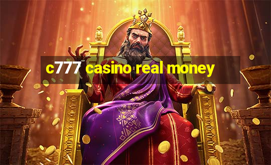 c777 casino real money