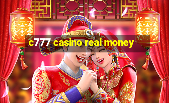 c777 casino real money