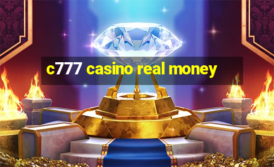 c777 casino real money