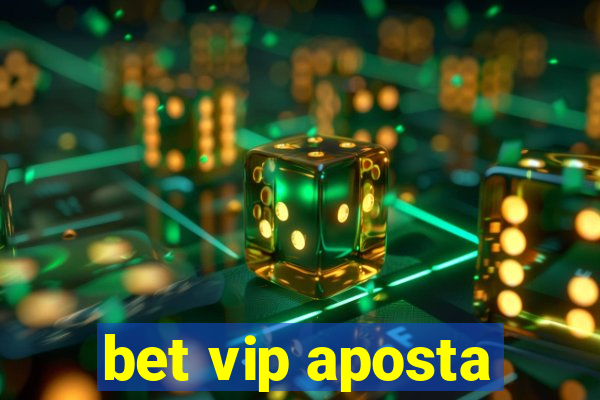 bet vip aposta