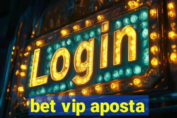 bet vip aposta