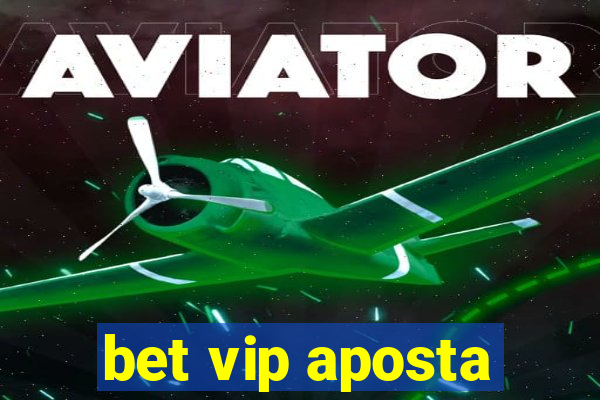 bet vip aposta