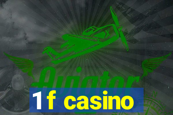 1 f casino