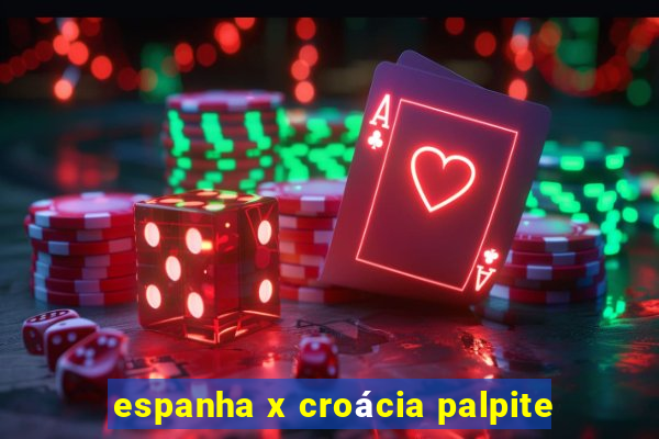 espanha x croácia palpite