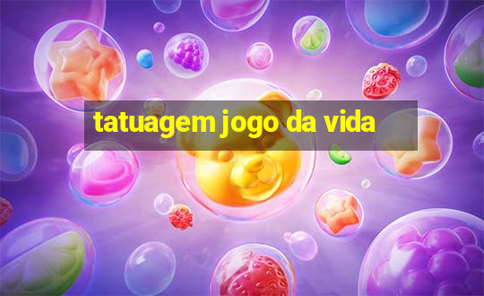 tatuagem jogo da vida