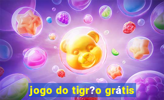 jogo do tigr?o grátis