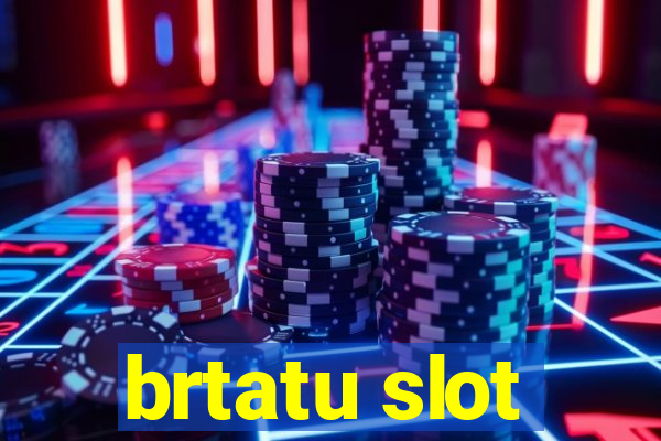 brtatu slot