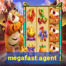 megafast agent