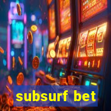 subsurf bet