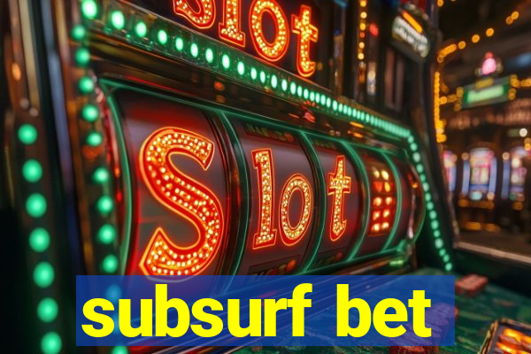 subsurf bet