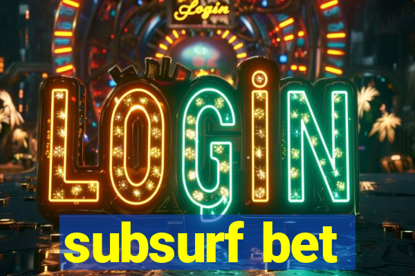 subsurf bet