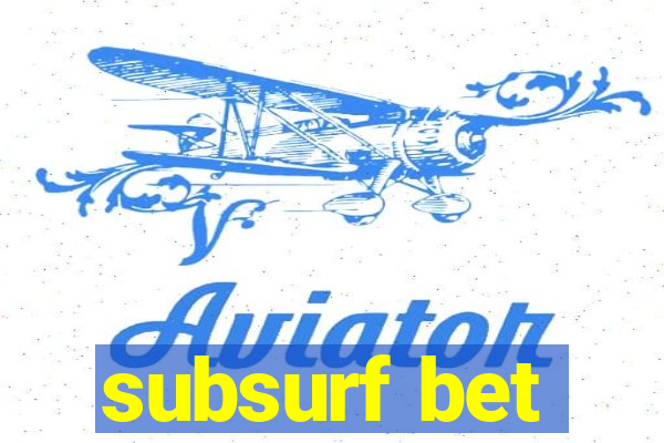 subsurf bet