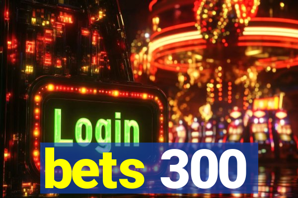 bets 300