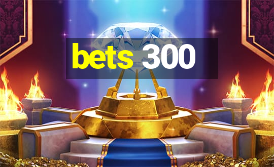 bets 300