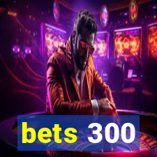 bets 300