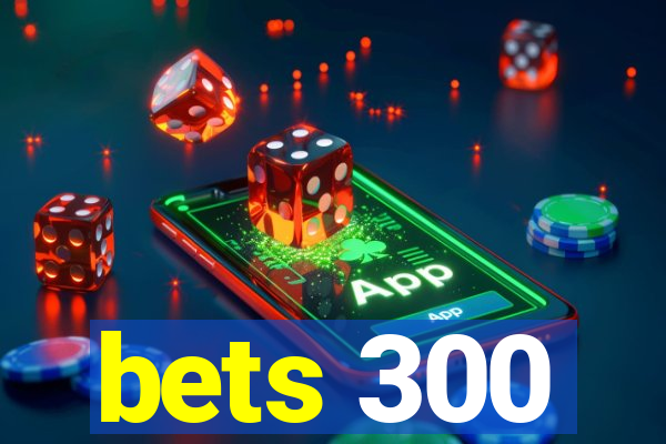 bets 300