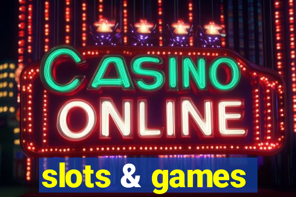 slots & games