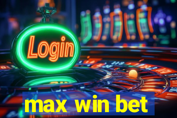 max win bet