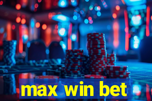 max win bet