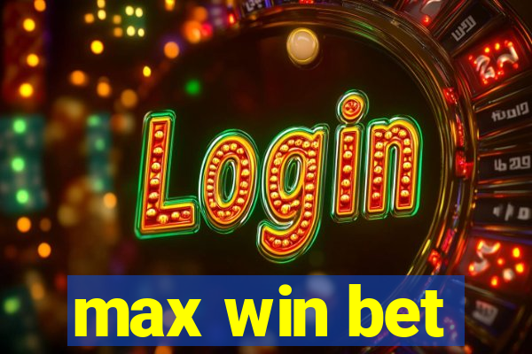 max win bet