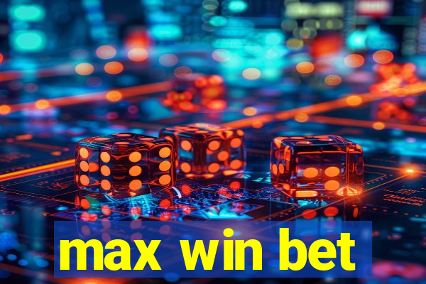 max win bet