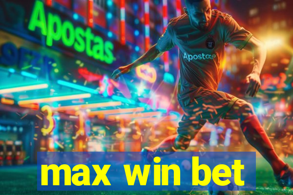 max win bet