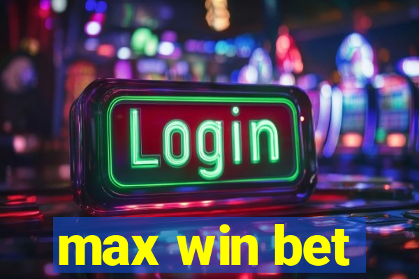 max win bet