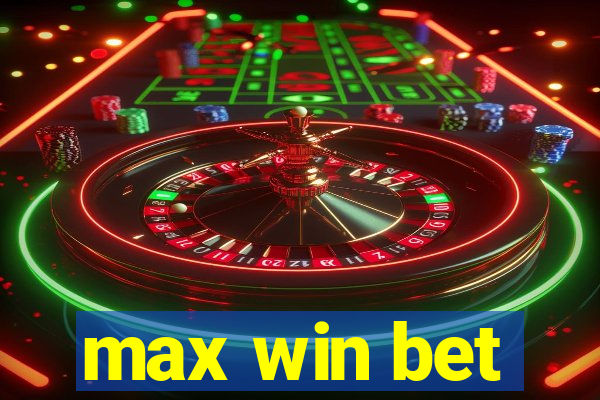 max win bet