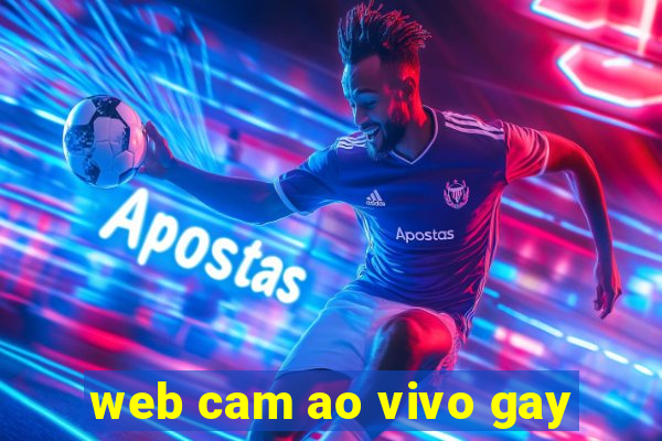 web cam ao vivo gay