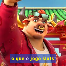 o que é jogo slots