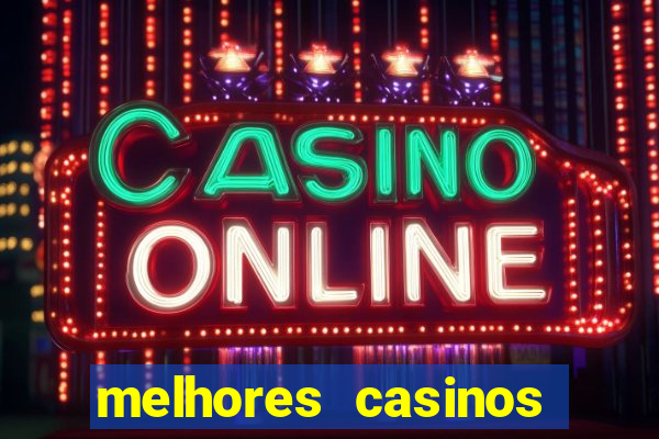 melhores casinos online com b贸nus de registo