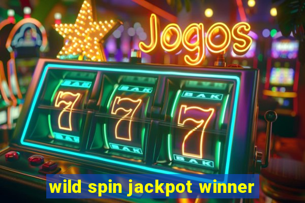 wild spin jackpot winner