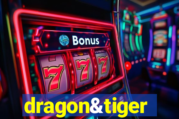 dragon&tiger