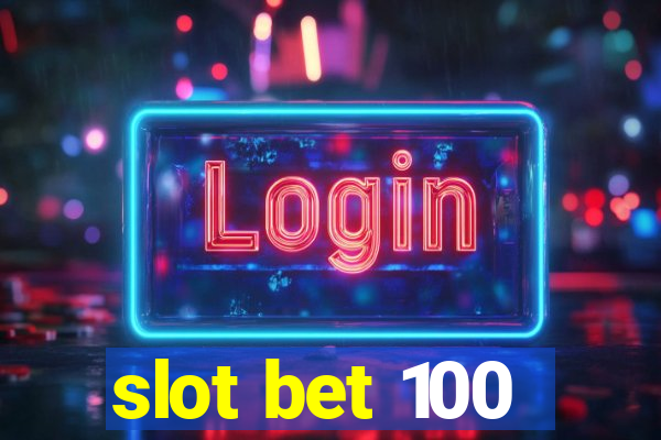 slot bet 100