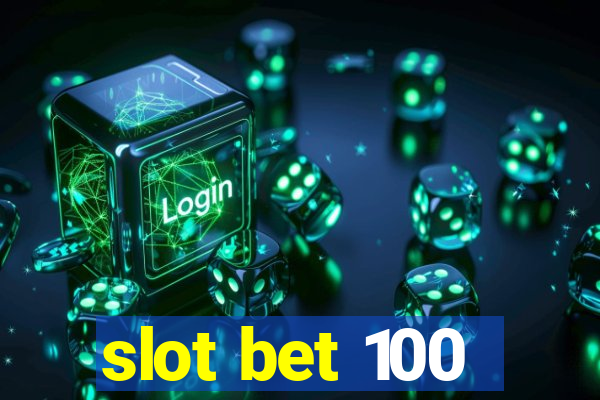 slot bet 100