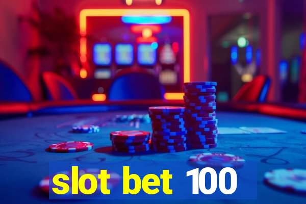 slot bet 100