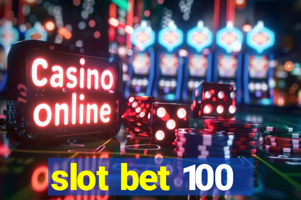 slot bet 100