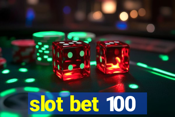 slot bet 100