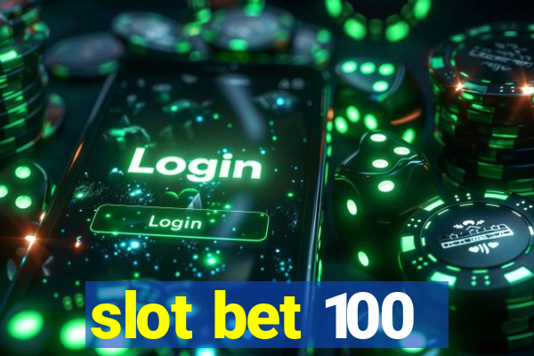 slot bet 100