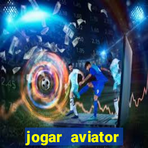 jogar aviator online gr谩tis