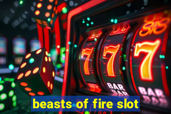 beasts of fire slot