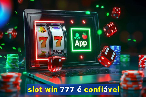 slot win 777 é confiável