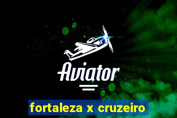 fortaleza x cruzeiro