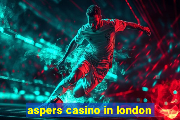 aspers casino in london