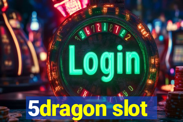 5dragon slot