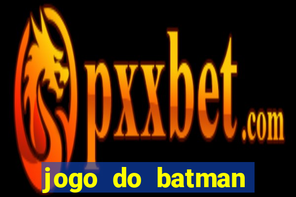 jogo do batman para celular