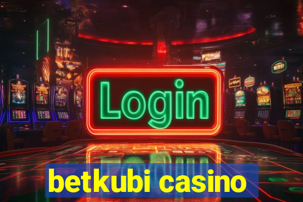 betkubi casino