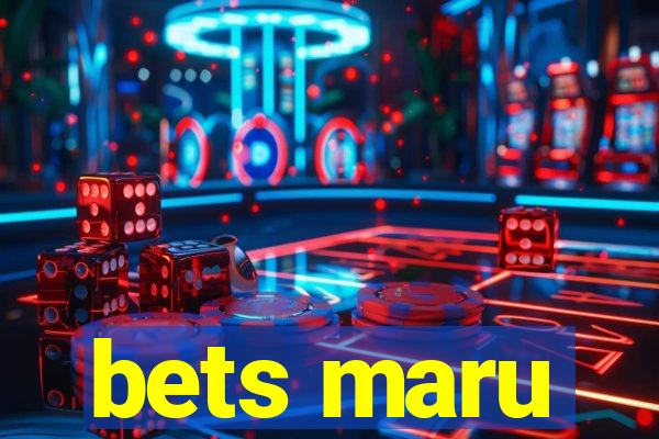 bets maru