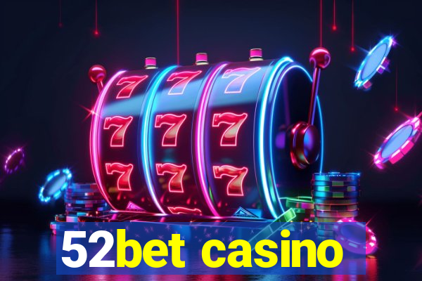 52bet casino