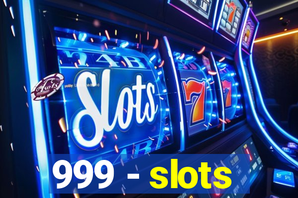 999 - slots